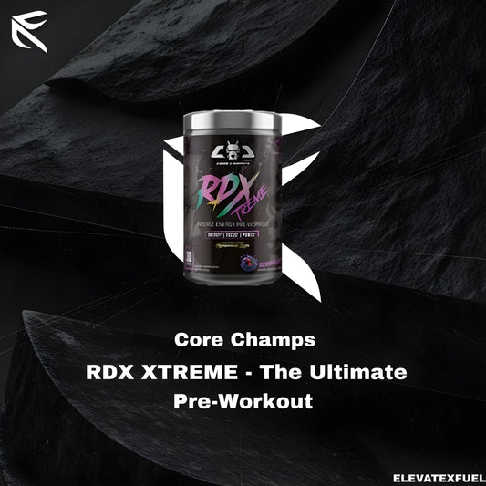 Core Champs RDX XTREME - The Ultimate Pre-Workout